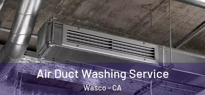  Air Duct Washing Service Wasco - CA