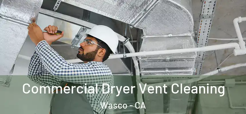  Commercial Dryer Vent Cleaning Wasco - CA
