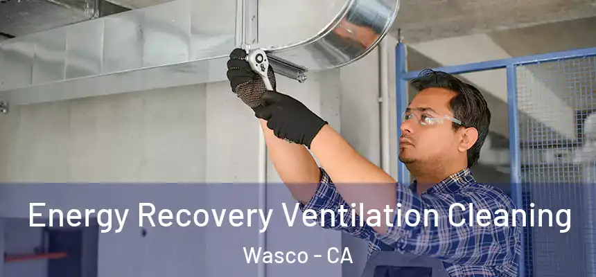  Energy Recovery Ventilation Cleaning Wasco - CA