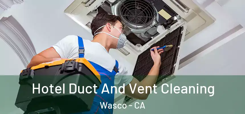  Hotel Duct And Vent Cleaning Wasco - CA