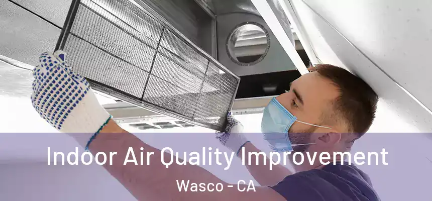  Indoor Air Quality Improvement Wasco - CA
