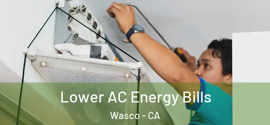  Lower AC Energy Bills Wasco - CA