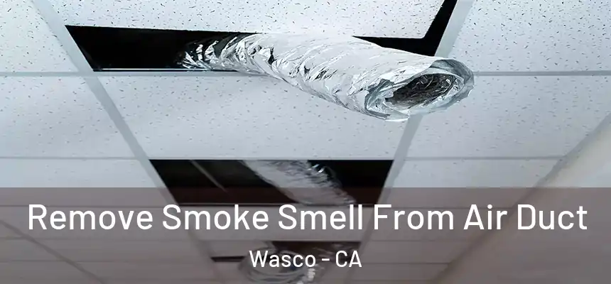  Remove Smoke Smell From Air Duct Wasco - CA