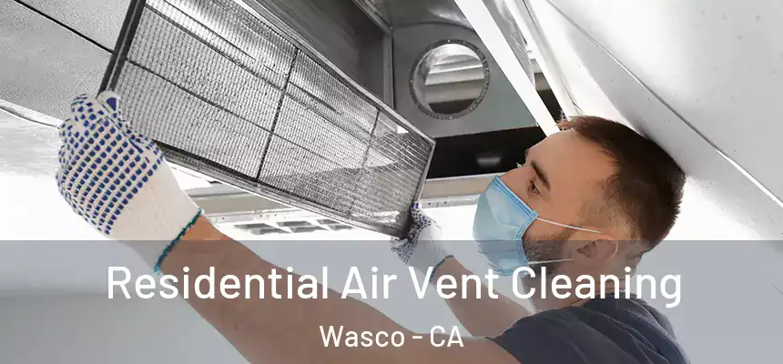  Residential Air Vent Cleaning Wasco - CA