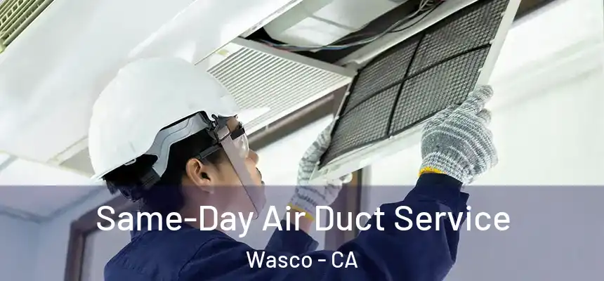  Same-Day Air Duct Service Wasco - CA