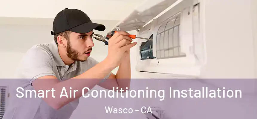  Smart Air Conditioning Installation Wasco - CA