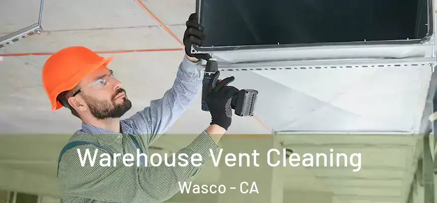  Warehouse Vent Cleaning Wasco - CA
